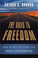 Le chemin de la liberté : comment gagner le combat pour la libre entreprise - The Road to Freedom: How to Win the Fight for Free Enterprise