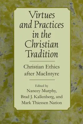 Vertus et pratiques dans la tradition chrétienne : L'éthique chrétienne après MacIntyre - Virtues and Practices in the Christian Tradition: Christian Ethics After MacIntyre