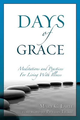 Jours de grâce : Méditation et pratiques pour vivre avec la maladie - Days of Grace: Meditation and Practices for Living with Illness