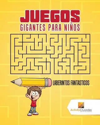 Juegos Gigantes Para Nios : Laberintos Fantasticos - Juegos Gigantes Para Nios: Laberintos Fantasticos