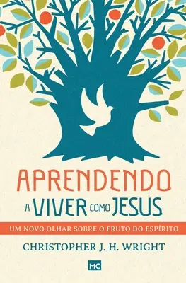 Apprendre à vivre comme Jésus : Un nouvel olhar sur le fruit de l'Esprit - Aprendendo a viver como Jesus: Um novo olhar sobre o fruto do Esprito