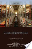 Gérer le trouble bipolaire : A Cognitive-Behavioral Approach Workbook (en anglais) - Managing Bipolar Disorder: A Cognitive-Behavioral Approach Workbook