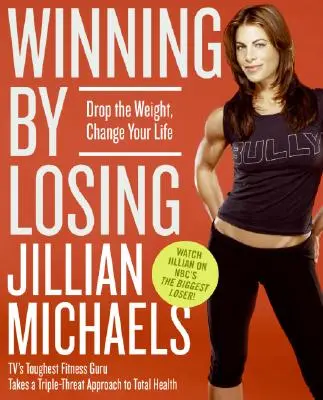 Gagner en perdant : Perdre du poids, changer de vie - Winning by Losing: Drop the Weight, Change Your Life