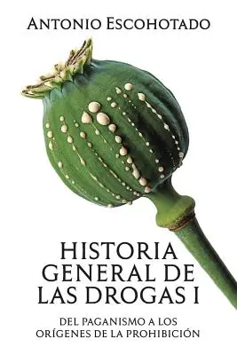 Histoire générale des drogues. Tomo I - Historia general de las drogas. Tomo I