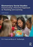 Études sociales élémentaires : Construire une approche puissante de l'enseignement et de l'apprentissage - Elementary Social Studies: Constructing a Powerful Approach to Teaching and Learning