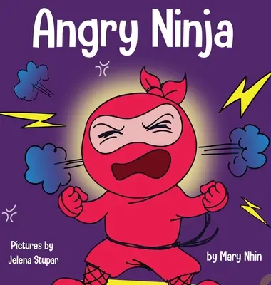 Ninja en colère : un livre pour enfants sur la lutte et la gestion de la colère - Angry Ninja: A Children's Book About Fighting and Managing Anger