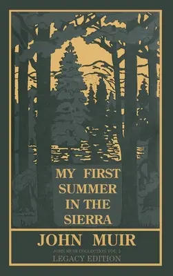 Mon premier été dans la Sierra : Explorations classiques des montagnes de Yosemite et de Californie - My First Summer In The Sierra Legacy Edition: Classic Explorations Of The Yosemite And California Mountains