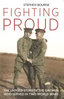 Fighting Proud : L'histoire inédite des hommes gays qui ont servi pendant les deux guerres mondiales - Fighting Proud: The Untold Story of the Gay Men Who Served in Two World Wars