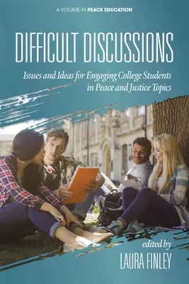 Difficult Discussions : Questions et idées pour impliquer les étudiants dans les thèmes de la paix et de la justice - Difficult Discussions: Issues and Ideas for Engaging College Students in Peace and Justice Topics