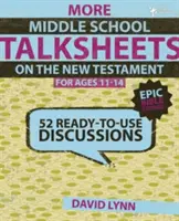 Plus de fiches de discussion pour le collège sur le Nouveau Testament, 11-14 ans : 52 discussions prêtes à l'emploi - More Middle School Talksheets on the New Testament, Ages 11-14: 52 Ready-To-Use Discussions