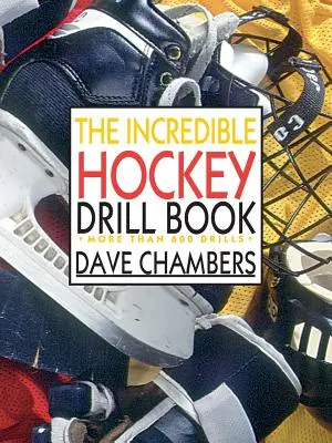 L'incroyable livre d'exercices de hockey - The Incredible Hockey Drill Book