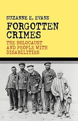 Crimes oubliés : L'Holocauste et les personnes handicapées - Forgotten Crimes: The Holocaust and People with Disabilities