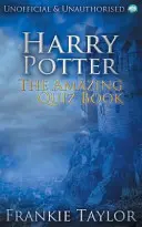 Harry Potter - L'incroyable livre de quiz - Harry Potter - The Amazing Quiz Book