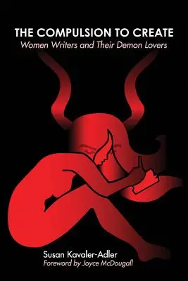 La compulsion de créer : Les femmes écrivains et leurs amants démons - The Compulsion to Create: Women Writers and Their Demon Lovers