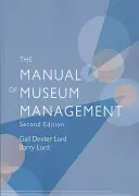 Manuel de gestion des musées, deuxième édition - The Manual of Museum Management, Second Edition