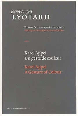 Karel Appel, un geste de couleur - Karel Appel, a Gesture of Colour