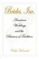 Brides, Inc : Les mariages américains et le commerce de la tradition - Brides, Inc.: American Weddings and the Business of Tradition