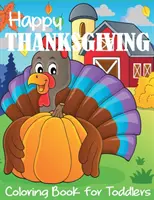 Livre de coloriage sur l'Action de grâce pour les tout-petits - Happy Thanksgiving Coloring Book for Toddlers