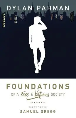 Les fondements d'une société libre et vertueuse - Foundations of a Free & Virtuous Society