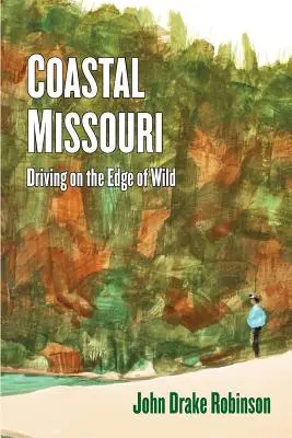 La côte du Missouri : Conduire au bord de la nature - Coastal Missouri: Driving on the Edge of Wild