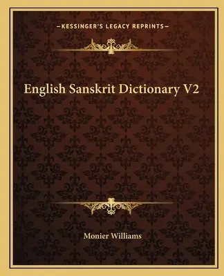 Dictionnaire Sanskrit Anglais V2 - English Sanskrit Dictionary V2