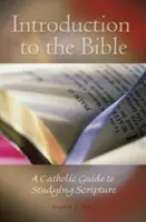 Introduction à la Bible : Un guide catholique pour l'étude des Ecritures - Introduction to the Bible: A Catholic Guide to Studying Scripture