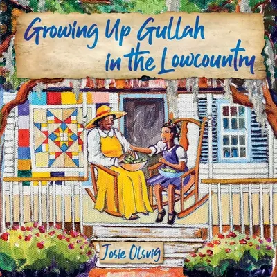 Grandir en Gullah dans le Lowcountry (Olsvig Jo (Josie) a.) - Growing Up Gullah in the Lowcountry (Olsvig Jo (Josie) a.)