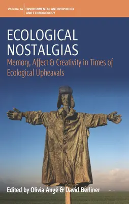 Nostalgies écologiques : Mémoire, affect et créativité en période de bouleversements écologiques - Ecological Nostalgias: Memory, Affect and Creativity in Times of Ecological Upheavals