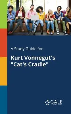Un guide d'étude pour Le berceau du chat de Kurt Vonnegut - A Study Guide for Kurt Vonnegut's Cat's Cradle