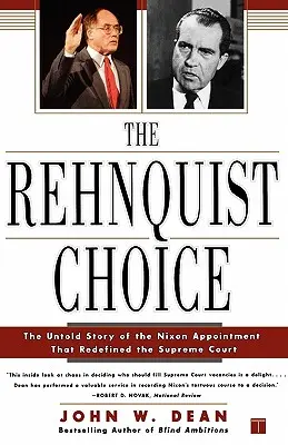 Le choix Rehnquist : l'histoire inédite de la nomination par Nixon qui a redéfini la Cour suprême - The Rehnquist Choice: The Untold Story of the Nixon Appointment That Redefined the Supreme Court