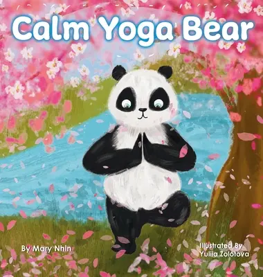 L'Ours Yoga Calme : Un livre de yoga pour les enfants, les adolescents et les adultes pour aider à soulager l'anxiété et le stress (Parfait) - Calm Yoga Bear: A Social Emotional, Pose by Pose Yoga Book for Children, Teens, and Adults to Help Relieve Anxiety and Stress (Perfect