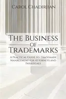Le commerce des marques : Un guide pratique de la gestion des marques à l'intention des avocats et des parajuristes - The Business of Trademarks: A Practical Guide to Trademark Management for Attorneys and Paralegals