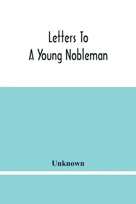 Lettres à un jeune noble - Letters To A Young Nobleman