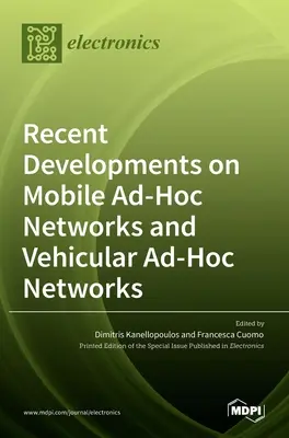 Développements récents sur les réseaux mobiles ad hoc et les réseaux ad hoc véhiculaires - Recent Developments on Mobile Ad-Hoc Networks and Vehicular Ad-Hoc Networks