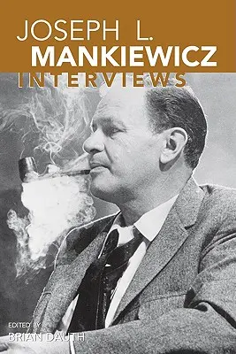 Joseph L. Mankiewicz : Interviews - Joseph L. Mankiewicz: Interviews