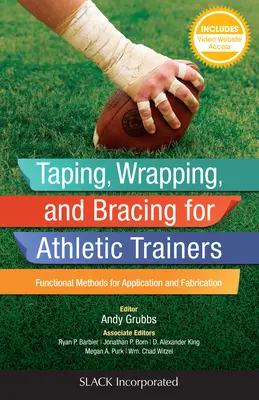 Taping, Wrapping, and Bracing for Athletic Trainers : Méthodes fonctionnelles d'application et de fabrication - Taping, Wrapping, and Bracing for Athletic Trainers: Functional Methods for Application and Fabrication