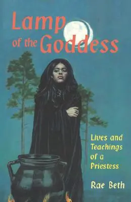 La lampe de la déesse : Vies et enseignements d'une prêtresse - Lamp of the Goddess: Lives and Teachings of a Priestess