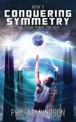 La trilogie Tuar Tums : La conquête de la symétrie - The Tuar Tums Trilogy: Conquering Symmetry