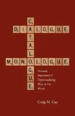 Dialogue, catalogue et monologue : Les façons personnelles, impersonnelles et dépersonnalisantes d'utiliser les mots - Dialogue, Catalogue & Monologue: Personal, Impersonal and Depersonalizing Ways to use Words