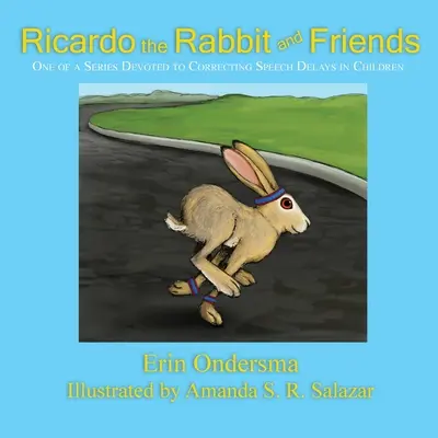 Ricardo le lapin et ses amis : Une série consacrée à la correction des retards d'élocution chez les enfants - Ricardo the Rabbit and Friends: One of a Series Devoted to Correcting Speech Delays in Children