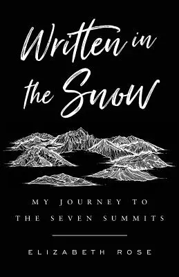 Écrit dans la neige : Mon voyage vers les sept sommets - Written in the Snow: My Journey to the Seven Summits