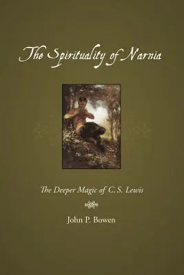 La spiritualité de Narnia : La magie profonde de C.S. Lewis - The Spirituality of Narnia: The Deeper Magic of C.S. Lewis