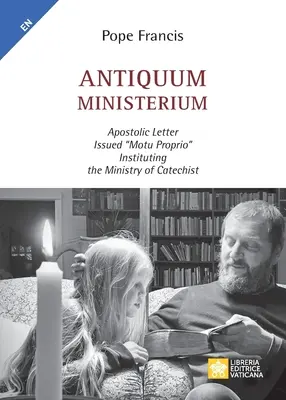 Antiquum ministerium : Lettre apostolique publiée motu proprio«  instituant le ministère de catéchiste ». - Antiquum ministerium: Apostolic Letter Issued motu proprio