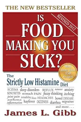 La nourriture vous rend-elle malade? : Le régime à faible teneur en histamine - Is Food Making You Sick?: The Strictly Low Histamine Diet