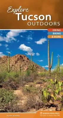 Explorer Tucson en plein air : randonnée, vélo, etc. - Explore Tucson Outdoors: Hiking, Biking, & More