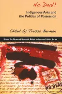 Pas d'accord ! Les arts indigènes et la politique de la possession - No Deal!: Indigenous Arts and the Politics of Possession