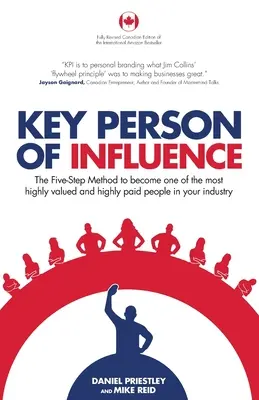 Personne clé d'influence (édition canadienne) : La méthode en cinq étapes pour devenir l'une des personnes les plus appréciées et les mieux rémunérées de votre secteur d'activité - Key Person of Influence (Canadian Edition): The Five-Step Method to Become One of the Most Highly Valued and Highly Paid People in Your Industry