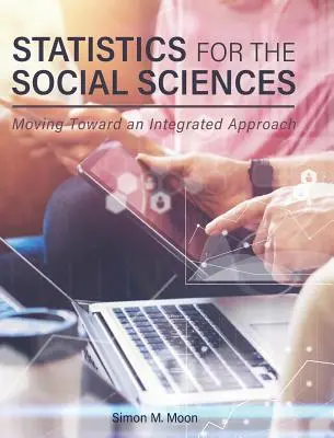 Statistiques pour les sciences sociales : Vers une approche intégrée - Statistics for the Social Sciences: Moving Toward an Integrated Approach