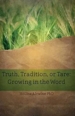 Vérité, tradition ou tare : Grandir dans la Parole - Truth, Tradition, or Tare: Growing in the Word