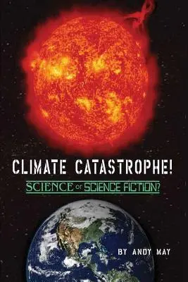 CATASTROPHE CLIMATIQUE ! Science ou science-fiction ? - CLIMATE CATASTROPHE! Science or Science Fiction?